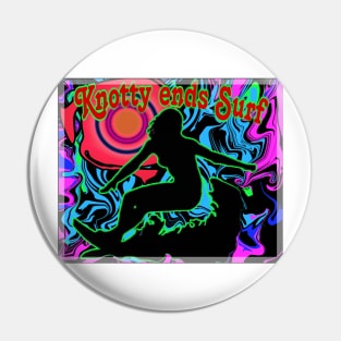 Knotty ends Surf psych Pin