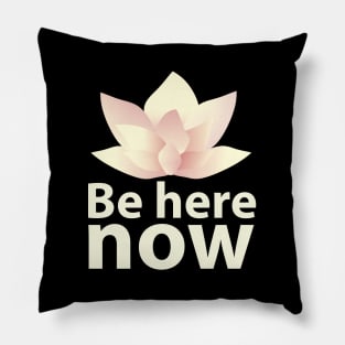 Be here now_light lettering Pillow