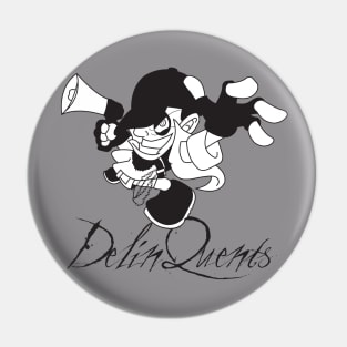 The DelinQuent Black&White Pin