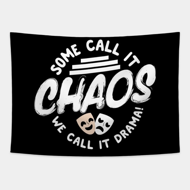 Some Call It Chaos We Call It Drama Tapestry by thingsandthings