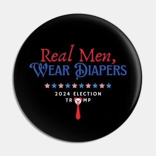 Real Men Wear Diapers, ANTI TRUMP 2024 Pin
