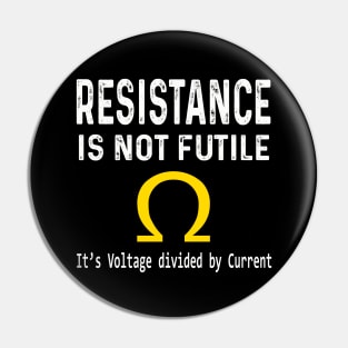 Ohm's Law Resistance Is Not Futile Pin