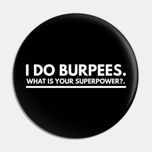 I Do Burpees - Motivational Superpower Typography Pin