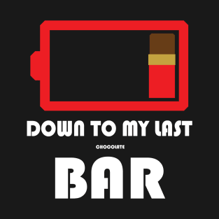 Down To My Last Bar T-Shirt