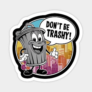 Don't Be Trashy Magnet