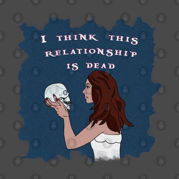 I think this relationship is dead by By Diane Maclaine