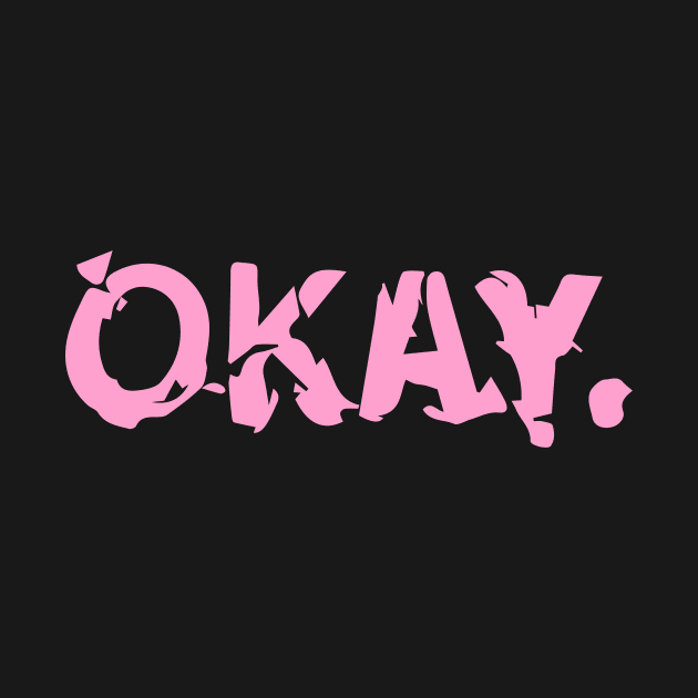 I AM OKAY. by READYXPRINTStore