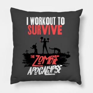 I Workout to Survive the Zombie Apocalypse - Women Pillow