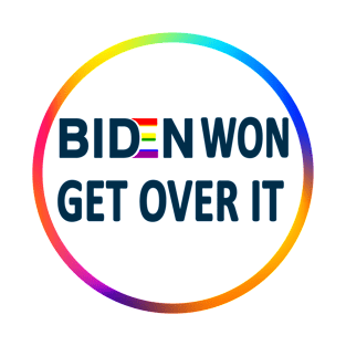 biden won get over it T-Shirt