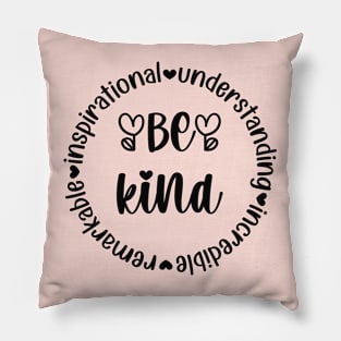 Be Kind - remarKable inspiratIonal understaNding increDible Pillow