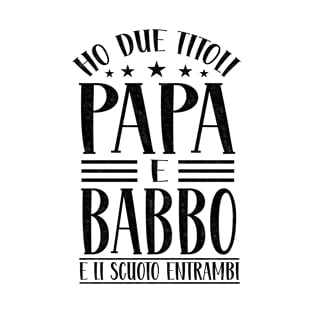 Ho Due Titoli Papa e Babbo Padre Detto Divertente T-Shirt