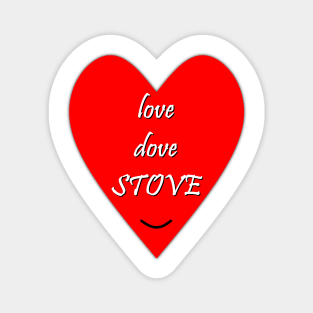 Love dove stove funny lovers quote Magnet