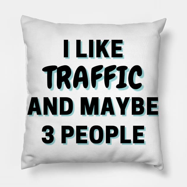 I Like Traffic And Maybe 3 People Pillow by Word Minimalism