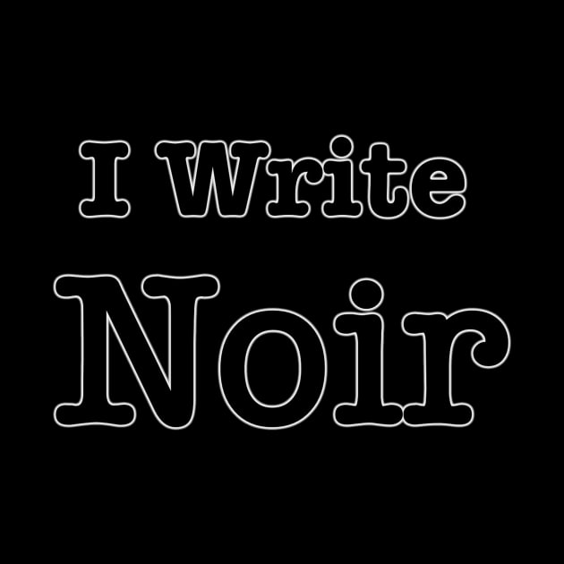 I Write Noir by INKmagineandCreate