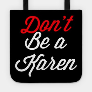 Don’t Be A Karen Tote