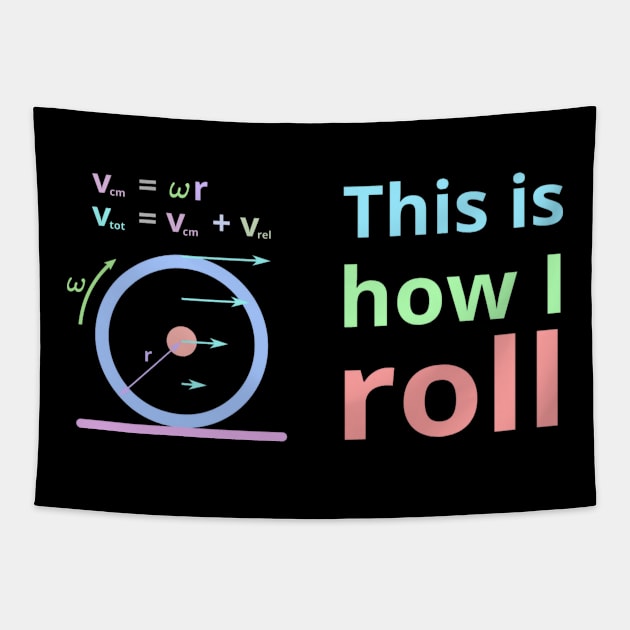 This is how i roll Tapestry by Tianna Bahringer