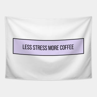 Less Stress More Coffee - Coffee Quotes Tapestry