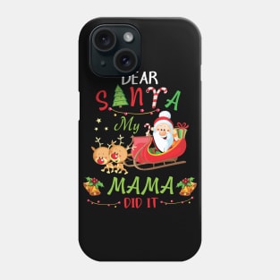 Dear Santa My Mama Did It Merry Christmas Xmas Noel Day Phone Case