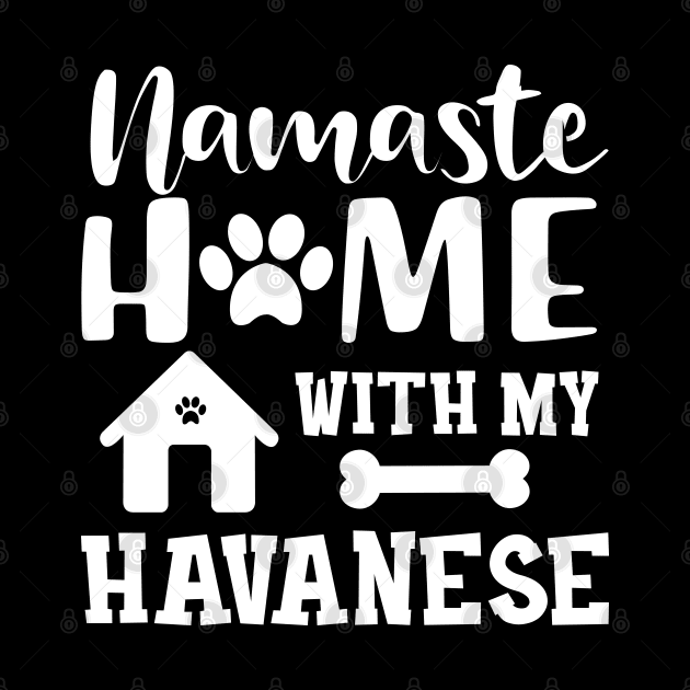 Havanese Dog mom - Namaste home with my havanese by KC Happy Shop