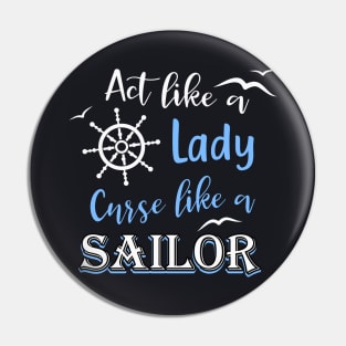 Act like a Lady curse like a Sailor Pin