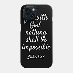 For With God Nothing Shall Be Impossible Phone Case