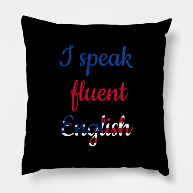 I speak fluent English, colorful text with American flag Pillow by Nyrrra