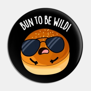 Bun To Be Wild Funny Food Puns Pin