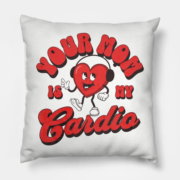 Your Mom is my Cardio Pillow by RuthlessMasculinity