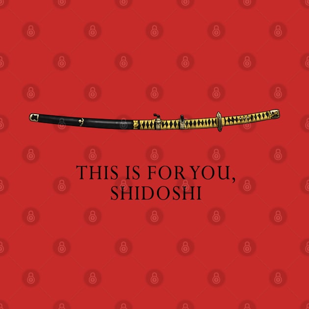 This Is For You, Shidoshi