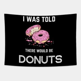 FOOD ' I WAS TOLD THERE WOULD BE DONUTS Tapestry