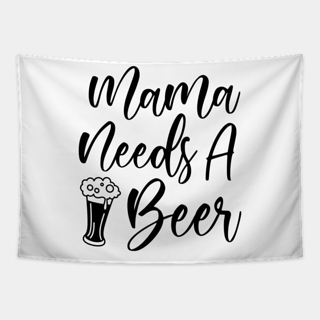 Mama Needs A Beer Tapestry by creativeshirtdesigner