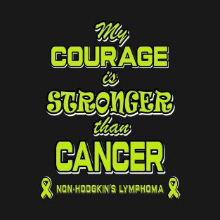 non hodgkin's lymphoma cancer awareness -my courage is stronger than cancer- cancer ribbon - cancer ribbon - lime green ribbon - green design T-Shirt