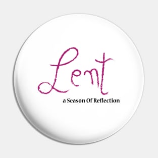 Lent a season of reflection Pin