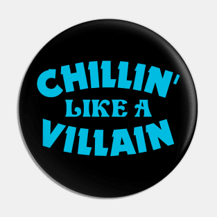 Chillin like a villain Pin