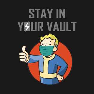Stay in your vault T-Shirt