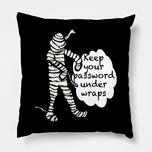 Mummy says keep your password under wraps Pillow by empress bat's emporium 