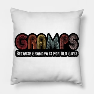 Gramps Because Grandpa Is For Old Guys Happy Father's Day Pillow