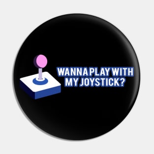 Wanna Play With My Joystick Funny Double Meaning Video Game Controller Pin