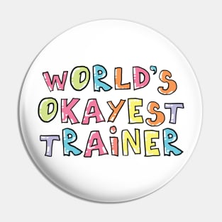 World's Okayest Trainer Gift Idea Pin