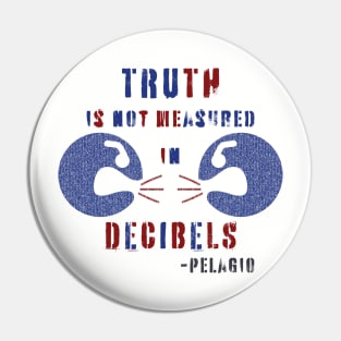 TRUTH is not measured in DECIBELS Pin