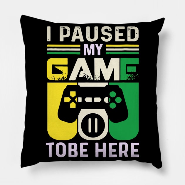 i paused my game to be here Pillow by Teeeshirt