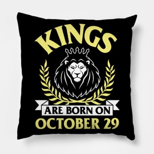 Kings Are Born On October 29 Happy Birthday To Me You Papa Daddy Uncle Brother Husband Son Pillow