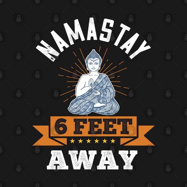 Nama'stay 6 feet away - Funny Stay Away Quarantine gift by Shirtbubble