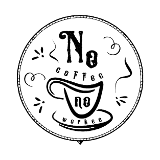 no coffee no workee T-Shirt