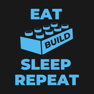 Eat Build Sleep Repeat T-Shirt