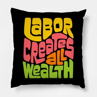 Labor Creates All Wealth Word Art Pillow