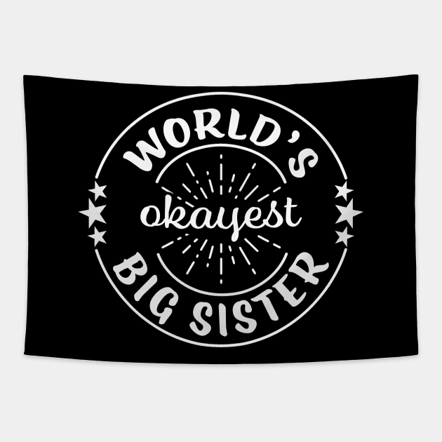 Worlds Okayest Big Sister Funny Sarcastic Matching Sibling Family Tapestry by graphicbombdesigns