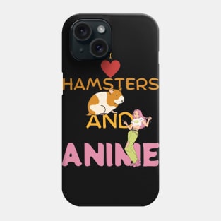 I Love Hamsters And Anime Phone Case