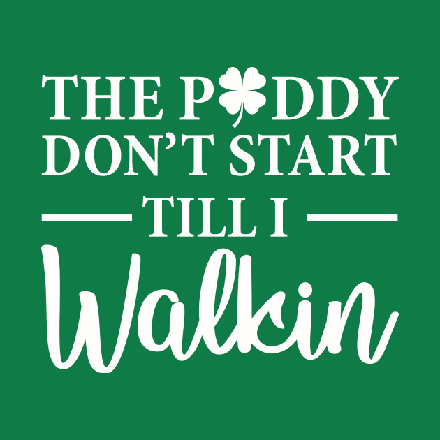 The Paddy Don't Start Till I Walk In by Bhagila