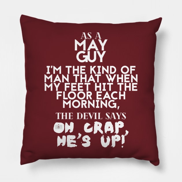 Cool Funny MAY Guy Man Devil Crap Birth Month Pillow by porcodiseno